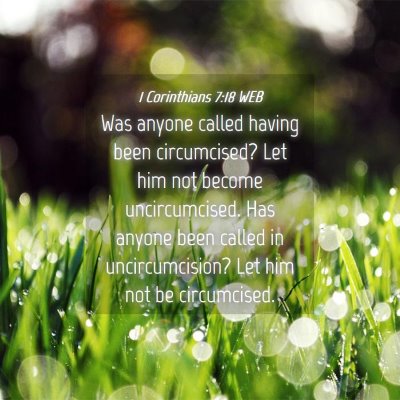 Picture 04 - 1 Corinthians 7:18 WEB - Was anyone called having been circumcised? Let - Bible Verse Picture