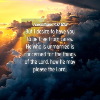 Picture 04 - 1 Corinthians 7:32 WEB - But I desire to have you to be free from cares. - Bible Verse Picture