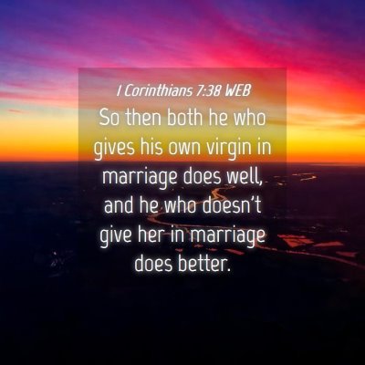 Picture 04 - 1 Corinthians 7:38 WEB - So then both he who gives his own virgin in - Bible Verse Picture