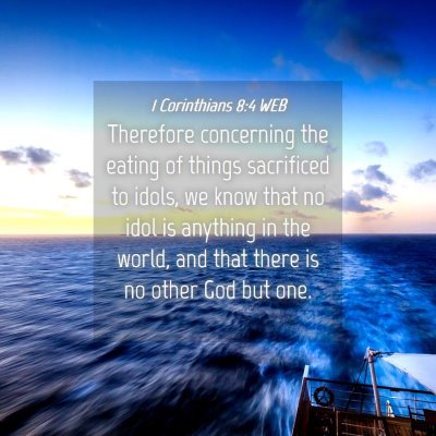 Picture 04 - 1 Corinthians 8:4 WEB - Therefore concerning the eating of things - Bible Verse Picture
