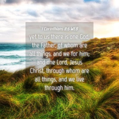 Picture 04 - 1 Corinthians 8:6 WEB - yet to us there is one God, the Father, of whom - Bible Verse Picture