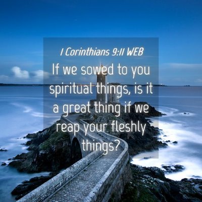 Picture 04 - 1 Corinthians 9:11 WEB - If we sowed to you spiritual things, is it a - Bible Verse Picture