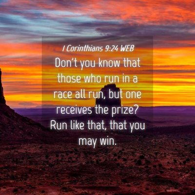 Picture 04 - 1 Corinthians 9:24 WEB - Don't you know that those who run in a race all - Bible Verse Picture
