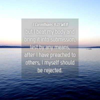 Picture 04 - 1 Corinthians 9:27 WEB - but I beat my body and bring it into submission, - Bible Verse Picture