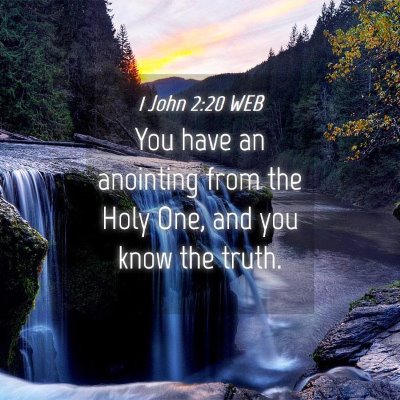 Picture 04 - 1 John 2:20 WEB - You have an anointing from the Holy One, and you - Bible Verse Picture