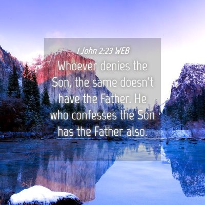 Picture 04 - 1 John 2:23 WEB - Whoever denies the Son, the same doesn't have the - Bible Verse Picture