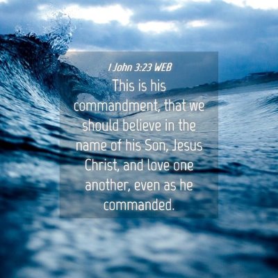 Picture 04 - 1 John 3:23 WEB - This is his commandment, that we should believe - Bible Verse Picture