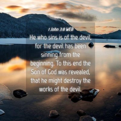 Picture 04 - 1 John 3:8 WEB - He who sins is of the devil, for the devil has - Bible Verse Picture