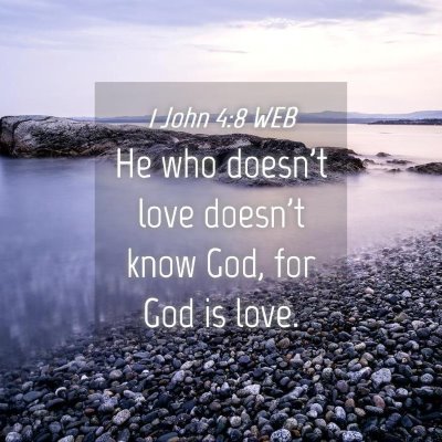 Picture 04 - 1 John 4:8 WEB - He who doesn't love doesn't know God, for God is - Bible Verse Picture
