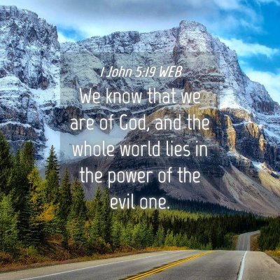 Picture 04 - 1 John 5:19 WEB - We know that we are of God, and the whole world - Bible Verse Picture