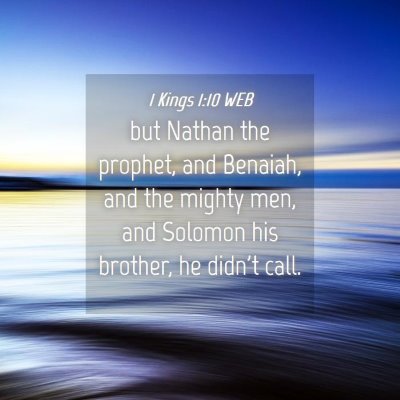 Picture 04 - 1 Kings 1:10 WEB - but Nathan the prophet, and Benaiah, and the - Bible Verse Picture