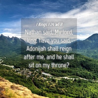 Picture 04 - 1 Kings 1:24 WEB - Nathan said, My lord, king, have you said, - Bible Verse Picture