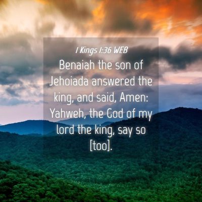 Picture 04 - 1 Kings 1:36 WEB - Benaiah the son of Jehoiada answered the king, - Bible Verse Picture