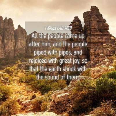 Picture 04 - 1 Kings 1:40 WEB - All the people came up after him, and the people - Bible Verse Picture