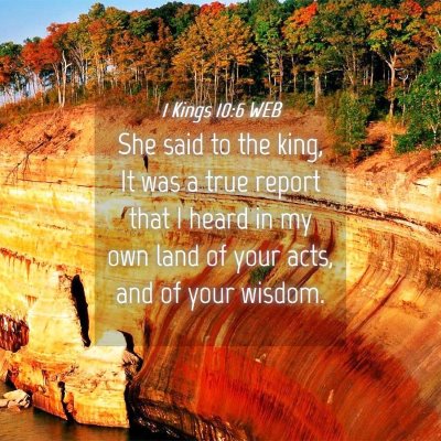 Picture 04 - 1 Kings 10:6 WEB - She said to the king, It was a true report that I - Bible Verse Picture