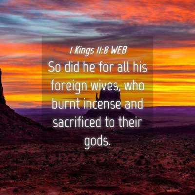 Picture 04 - 1 Kings 11:8 WEB - So did he for all his foreign wives, who burnt - Bible Verse Picture