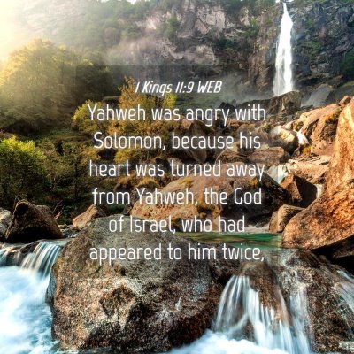 Picture 04 - 1 Kings 11:9 WEB - Yahweh was angry with Solomon, because his heart - Bible Verse Picture