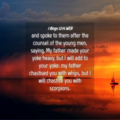 Picture 04 - 1 Kings 12:14 WEB - and spoke to them after the counsel of the young - Bible Verse Picture