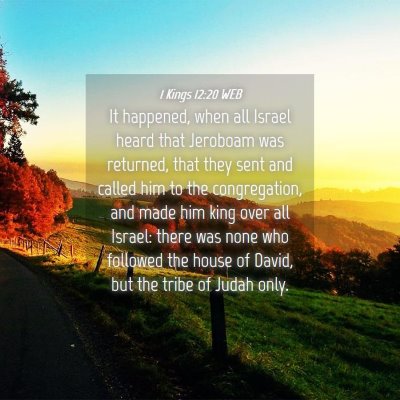 Picture 04 - 1 Kings 12:20 WEB - It happened, when all Israel heard that Jeroboam - Bible Verse Picture