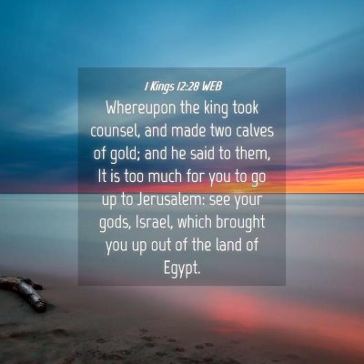 Picture 04 - 1 Kings 12:28 WEB - Whereupon the king took counsel, and made two - Bible Verse Picture