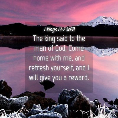Picture 04 - 1 Kings 13:7 WEB - The king said to the man of God, Come home with - Bible Verse Picture