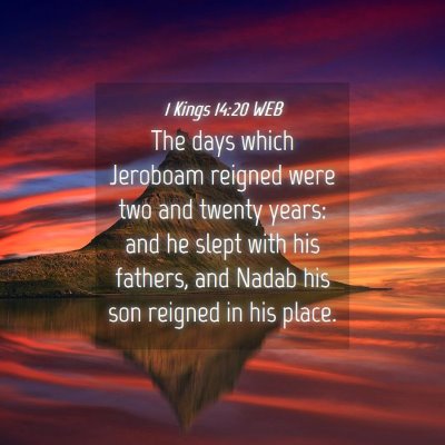 Picture 04 - 1 Kings 14:20 WEB - The days which Jeroboam reigned were two and - Bible Verse Picture