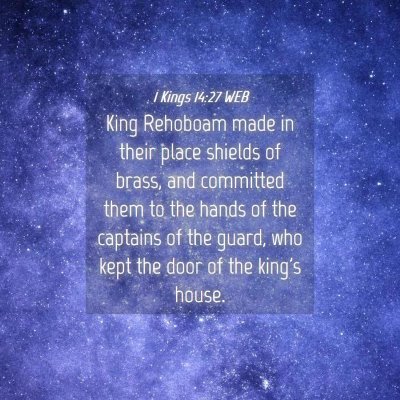 Picture 04 - 1 Kings 14:27 WEB - King Rehoboam made in their place shields of - Bible Verse Picture