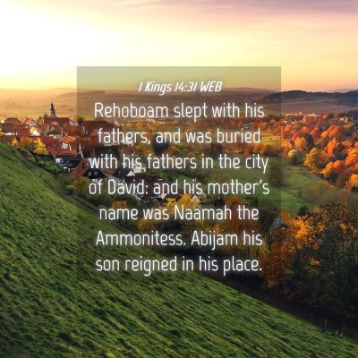 Picture 04 - 1 Kings 14:31 WEB - Rehoboam slept with his fathers, and was buried - Bible Verse Picture