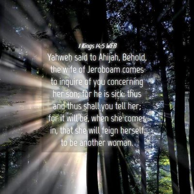 Picture 04 - 1 Kings 14:5 WEB - Yahweh said to Ahijah, Behold, the wife of - Bible Verse Picture