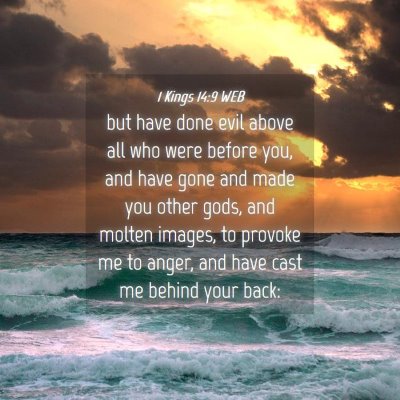 Picture 04 - 1 Kings 14:9 WEB - but have done evil above all who were before you, - Bible Verse Picture
