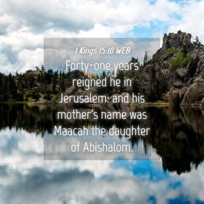 Picture 04 - 1 Kings 15:10 WEB - Forty-one years reigned he in Jerusalem: and his - Bible Verse Picture