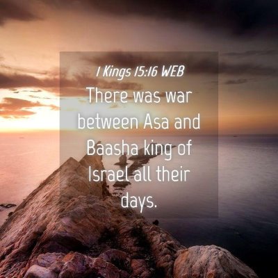 Picture 04 - 1 Kings 15:16 WEB - There was war between Asa and Baasha king of - Bible Verse Picture
