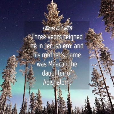 Picture 04 - 1 Kings 15:2 WEB - Three years reigned he in Jerusalem: and his - Bible Verse Picture