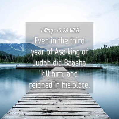 Picture 04 - 1 Kings 15:28 WEB - Even in the third year of Asa king of Judah did - Bible Verse Picture