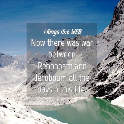 Picture 04 - 1 Kings 15:6 WEB - Now there was war between Rehoboam and Jeroboam - Bible Verse Picture