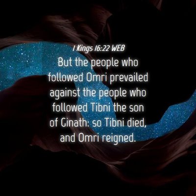 Picture 04 - 1 Kings 16:22 WEB - But the people who followed Omri prevailed - Bible Verse Picture