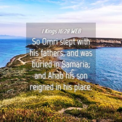 Picture 04 - 1 Kings 16:28 WEB - So Omri slept with his fathers, and was buried in - Bible Verse Picture