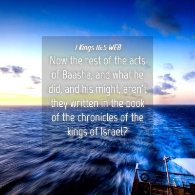 Picture 04 - 1 Kings 16:5 WEB - Now the rest of the acts of Baasha, and what he - Bible Verse Picture