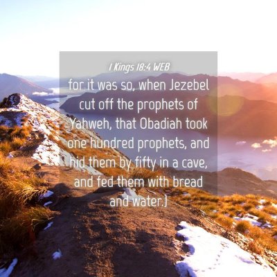 Picture 04 - 1 Kings 18:4 WEB - for it was so, when Jezebel cut off the prophets - Bible Verse Picture