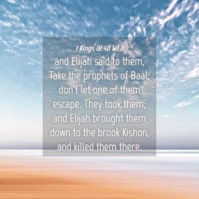 Picture 04 - 1 Kings 18:40 WEB - and Elijah said to them, Take the prophets of - Bible Verse Picture