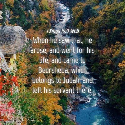Picture 04 - 1 Kings 19:3 WEB - When he saw that, he arose, and went for his - Bible Verse Picture