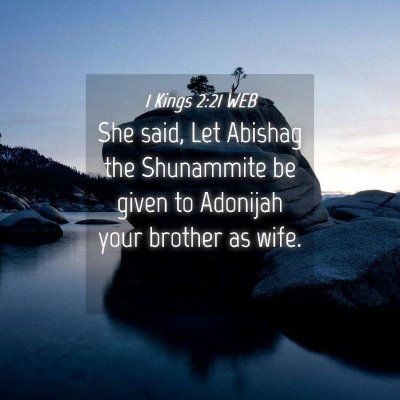 Picture 04 - 1 Kings 2:21 WEB - She said, Let Abishag the Shunammite be given to - Bible Verse Picture
