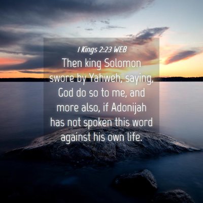 Picture 04 - 1 Kings 2:23 WEB - Then king Solomon swore by Yahweh, saying, God do - Bible Verse Picture