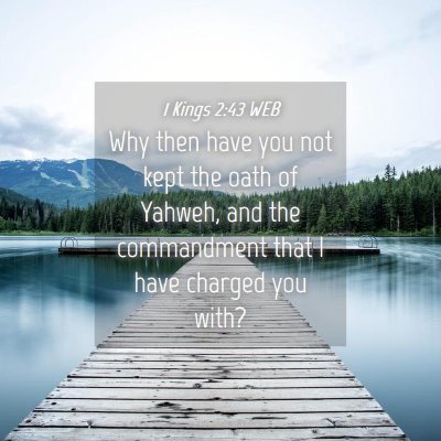 Picture 04 - 1 Kings 2:43 WEB - Why then have you not kept the oath of Yahweh, - Bible Verse Picture