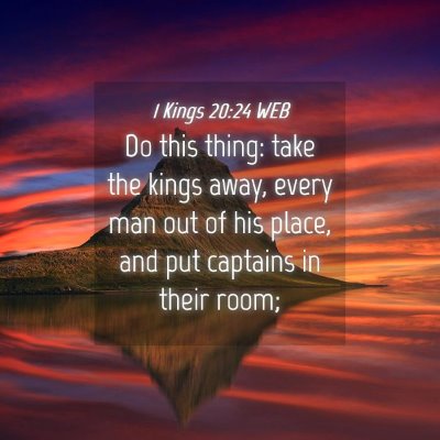 Picture 04 - 1 Kings 20:24 WEB - Do this thing: take the kings away, every man out - Bible Verse Picture