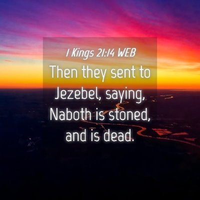 Picture 04 - 1 Kings 21:14 WEB - Then they sent to Jezebel, saying, Naboth is - Bible Verse Picture