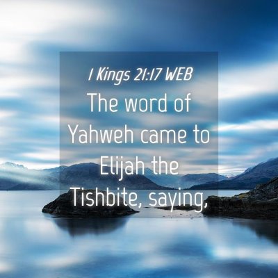 Picture 04 - 1 Kings 21:17 WEB - The word of Yahweh came to Elijah the Tishbite, - Bible Verse Picture
