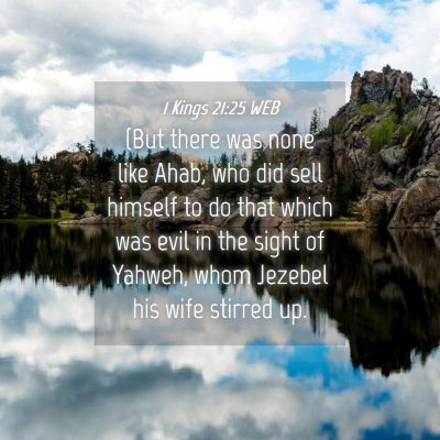 Picture 04 - 1 Kings 21:25 WEB - (But there was none like Ahab, who did sell - Bible Verse Picture