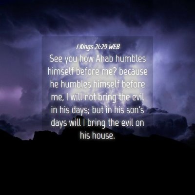 Picture 04 - 1 Kings 21:29 WEB - See you how Ahab humbles himself before me? - Bible Verse Picture