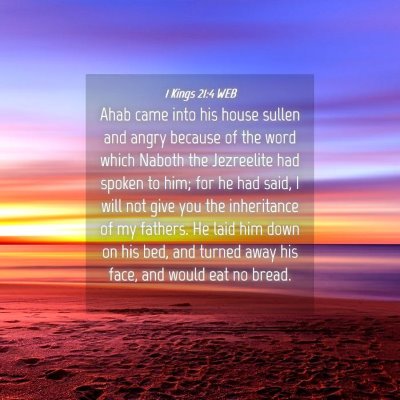 Picture 04 - 1 Kings 21:4 WEB - Ahab came into his house sullen and angry because - Bible Verse Picture
